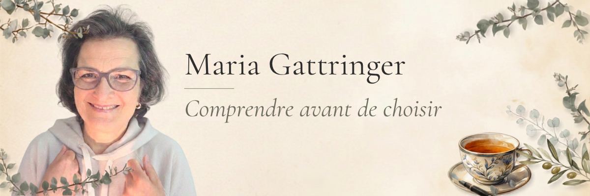 Maria Gattringer — Comprendre avant de choisir